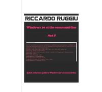 Riccardo Ruggiu Windows 10 at the command-line Part II (Tascabile)