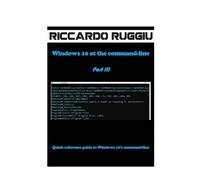 Riccardo Ruggiu Windows 10 at the command-line Part III (Tascabile)