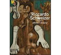 Riccardo Schweizer (1925-2004) pittore designer. Ediz. illustrata