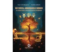 Ricchezza, abbondanza e mission. Le chiavi della realizzazione interiore