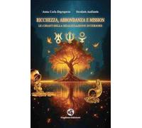 Ricchezza, abbondanza e mission. Le chiavi della realizzazione interiore