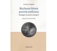 Ricchezza fittizia povertà artificiosa. Paradigmi economici