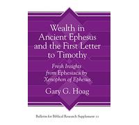 Ricchezza nell'antica Efeso e la prima lettera a Timot - Rigido NUOVO Hoag, Gar