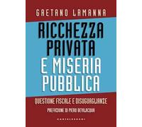 Ricchezza privata e miseria pubblica. Questione fiscale e disuguaglianze