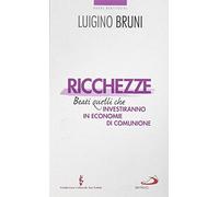 Ricchezze. Beati quelli che investiranno in economie di comunione