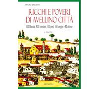 Ricchi e poveri di Avellino città. 1000 fuochi, 500 forestierI, 200 preti, 100 vergini, 50 chiese (Vol. 2)