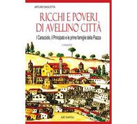 Libri Arturo Bascetta - Ricchi E Poveri Di Avellino. I Caracciolo, Il Principato