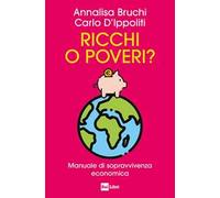 Ricchi o poveri? Manuale di sopravvivenza economica