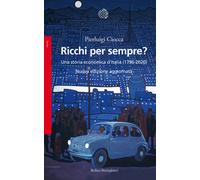 Ricchi per sempre? Una storia economica d'Italia (1796-2005). Nuova ediz. ...