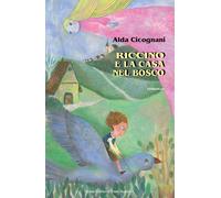 Riccino e la casa nel bosco - [Il Ponte Vecchio]