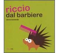Riccio dal barbiere. Ediz. illustrata