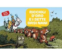 Le mirabolanti avventure dei sette orsi nani. Vol. 1: Riccioli d'oro e i sette orsi nani