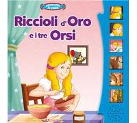 Riccioli d'oro e i tre orsi. Ascolta le fiabe. Ediz. a colori
