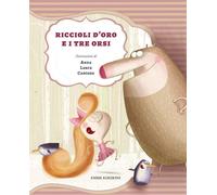 Riccioli d'oro e i tre orsi. Ediz. illustrata