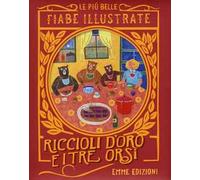 Riccioli d'oro e i tre orsi. Le più belle fiabe illustrate. Ediz. a colori