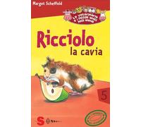 Ricciolo la cavia. La veterinaria e i piccoli amici degli animali. Vol. 5