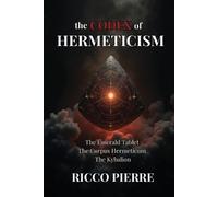 Ricco Pierre The Codex of Hermeticism (Tascabile)