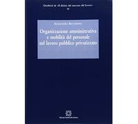 Organizzazione amministrativa e mobilità del personale nel lavoro pubblico privatizzato