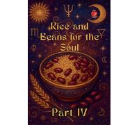 Rice and Beans for the Soul Part IV