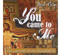 Rice, Bob - You Came To Me (Live Worship)