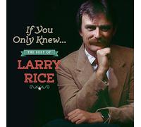 Rice, Larry - If You Only Knew: The Best Of Larry Rice