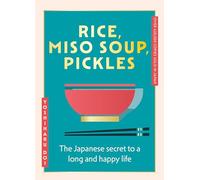 Rice, Miso Soup, Pickles: The Japanese secret to a long and happy life