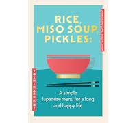 Rice, Miso Soup, Pickles: The Japanese secret to a long and happy life