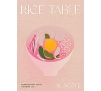 Rice Table: Korean Recipes + Stories to Feed the Soul