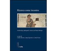 Ricerca come incontro. Archeologi, paleografi e storici per Paolo Delogu