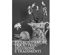 Ricerca d'amore fra attesa, delusione e tradimenti