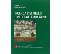 Ricerca del bello e impegno educativo - Musaio M. (cur.)
