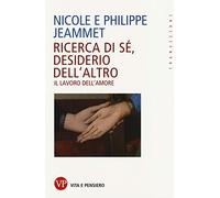 Ricerca di sé, desiderio dell'altro. Il lavoro dell'amore