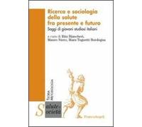 Ricerca e sociologia della salute fra presente e futuro. Saggi di giovani studiosi italiani