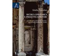Ricerca epistemica e progetto-episteme. Sistema epistemico del sapere: discipline, paradigmi, teorie