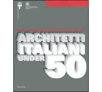 Ricerca formazione progetto di architettura. Architetti italiani under 50. Atti del Convegno nazionale (4 maggio 2005)-Catalogo della mostra (5 maggio-12 giugno 2005