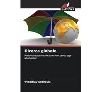 Ricerca globale: Articoli selezionati sulla ricerca nel campo degli studi globali