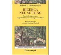 Ricerca nel setting. Studi sul singolo caso: soggettività e conoscenza psicoanalitica