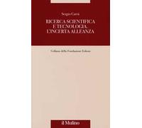 Ricerca scientifica e tecnologia. L'incerta alleanza