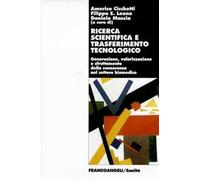 Ricerca scientifica e trasferimento tecnologico. Generazione, valorizzazione e sfruttamento della conoscenza nel settore biomedico