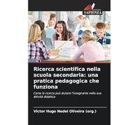 Ricerca scientifica nella scuola secondaria: una pratica pedagogica che funziona: Come la ricerca può aiutare l'insegnante nella sua attività didattica