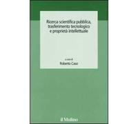 Ricerca scientifica pubblica, trasferimento tecnologico e proprietà intellettuale