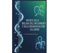 Ricerca Sulla Biologia dell'invecchiamento e Sulla Rigenerazione Cellulare
