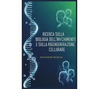 Ricerca Sulla Biologia dell'invecchiamento e Sulla Rigenerazione Cellulare