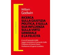 Ricerca sulla giustizia politica, e sulla sua influenza sulla virtù generale e la felicità