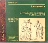 RICERCAR CONSORT - TRAUERKANTATEN
