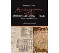 Ricercatezza e povertà. Don Domenico Martinelli architetto lucchese