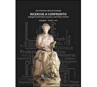 Ricerche a confronto. Dialoghi di antichità classiche e del vicino Oriente