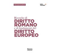 Ricerche di diritto romano e di fondamenti di diritto europeo