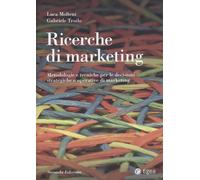 Ricerche di marketing. Metodologie e tecniche per le decisioni strategiche...