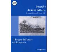 Ricerche di storia dell'arte (2019). Vol. 1: Il disegno dell'antico nel Settecento